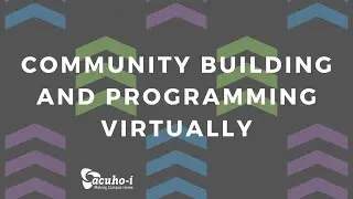 Community Building and Programming Virtually