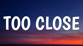 Next - Too Close (Lyrics) (From Leave the World Behind)