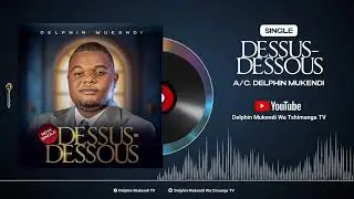 DESSUS-DESSOUS 🔻🔺 audio officiel DELPHIN MUKENDI quelle inspiration 🔥