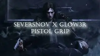 SEVERSNOV / glow3r - Pistol grip (1.11 annonce)