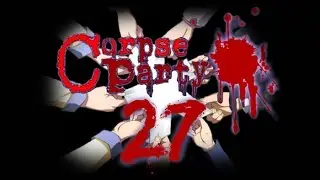 Corpse Party LP: Chapter 5 P2: Morishige Loses It