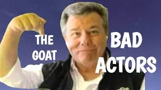 WHEN IT COMES TO BAD ACTORS, HE'S THE GOAT