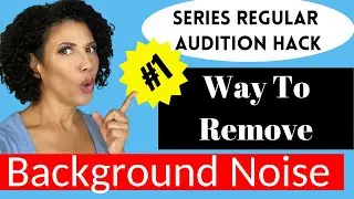 How To Remove Background Noise From Self-Tape Auditions. Series Regular Hacks Casting Directors LOVE