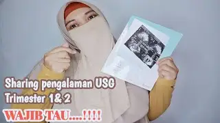 SHARING PENGALAMAN HAMIL DAN USG TRIMESTER 1&2