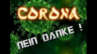 Corona - Nein Danke !