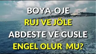BOYA OJE RUJ JÖLE ABDEST VE GUSLE ENGEL MİDİR?