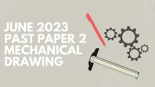 June 2023 Past Paper 2: Mechanical Assembly (Question 4: Part 2)