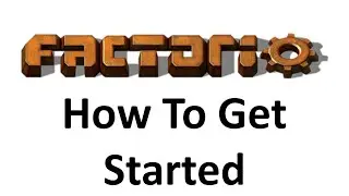 Factorio - How To Get Started