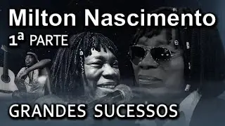 MILTON NASCIMENTO | SUCESSOS E BIOGRAFIA | HOMENAGEM | CORAÇÃO DE ESTUDANTE | BEATRIZ... (1ª PARTE)
