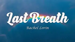 Rachel Lorin - Last Breath (Lyrics)