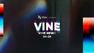 VINE NEWS  - Videira Atlanta | Vine Atlanta 2024-04-28
