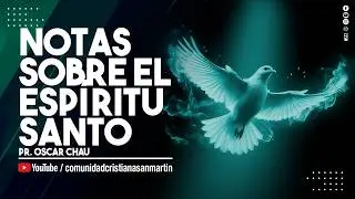 NOTES ON THE HOLY SPIRIT | Pr. Oscar Chau | CCSM
