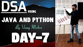 DSA using Java and Python | Day-7 |  Vinay Sir