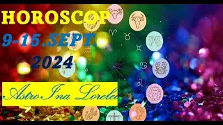 HOROSCOP/ PREVIZIUNI PTR.TOATE ZODIILE/ 9-15.Sept.2024