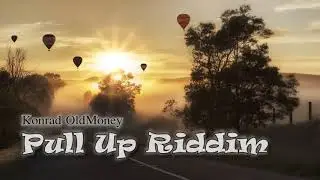 Konrad OldMoney - Pull Up Riddim