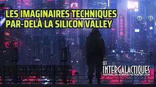 Les imaginaires techniques par-delà la Silicon Valley