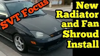 SVT Focus, Radiator and Fan Shroud Assembly replacement