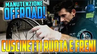 MANUTENZIONE OFFROAD PT.1 : Cuscinetti Ruota & Freni