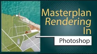 Rendering a Masterplan using Photoshop