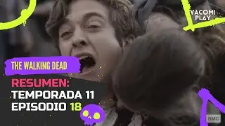 The Walking Dead Temporada 11 Episodio 18 - RESUMEN