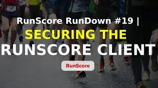 Securing The RunScore Client | RunScore RunDown #19
