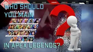 Who should you main in Apex Legends?