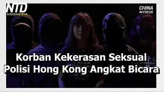 Para Korban Angkat Bicara Terkait Kekerasan Seksual oleh Polisi Hong Kong