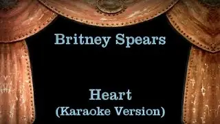 Britney Spears - Heart - Lyrics (Karaoke Version)