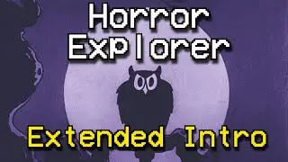 HORROR EXPLORER Intro NEW Extended Version (BY Kiko1)