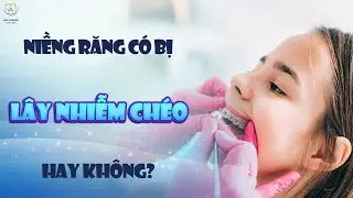 Niềng Răng Có Bị Lây Nhiễm Chéo Hay Không  | Bác sĩ Trung Long Biên