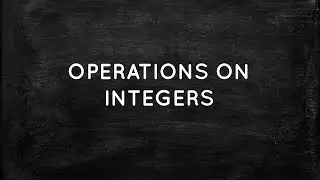 OPERATIONS ON INTEGERS