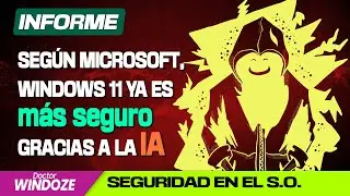 Un informe detalla la nueva función de seguridad en Windows 11 que se alimenta de la IA en la nube