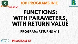 Functions in C | Power of a Num (a^b) | With Parameters and With Return Value | 100 Programs in C