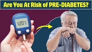 Are You At Risk of PRE-DIABETES?