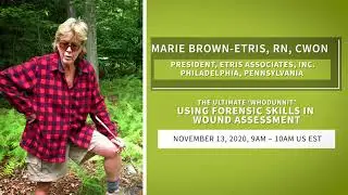 WoundCon Fall 2020 | The Ultimate ‘Whodunnit’-Using Forensic Skills in Wound Assessment