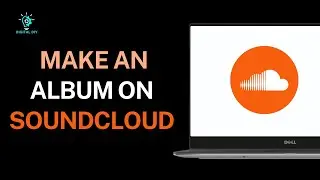 How to Make an Album on SoundCloud