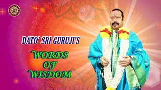 RPT Dato’ Sri Guruji’s Words of Wisdom 12 03 2024
