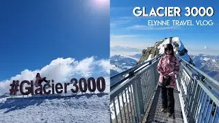 Glacier 3000 Lausanne 🇨🇭| March 2023 | Elynne's VLOG