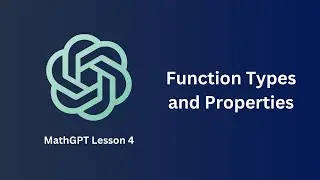 Function Types and Properties - MathGPT Lesson 4