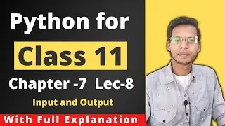Python for Class 11 | Input and Output | Chapter 7 | Lecture 8 | Vishal Kumar