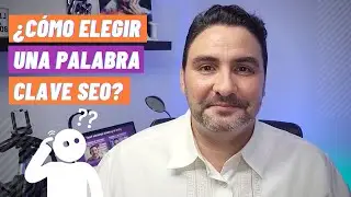 ¿Cómo elegir las palabras clave SEO para posicionar tu página web y RANKEARLA más arriba en Google?