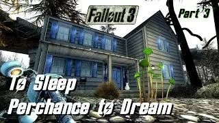 Fallout 3 To Sleep Perchance to Dream Part 3
