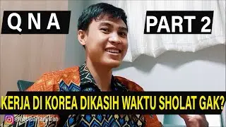 SAAT KERJA DI PABRIK KOREA DI KASIH WAKTU SHOLAT GAK? | Q N A PART 2