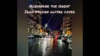 Alexander the Great - Iron Maiden guitar cover