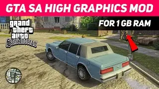 GTA San Andreas *High Graphics Mod* For (1GB RAM, Dual Core)