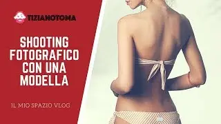 SHOOTING FOTOGRAFICO CON UNA MODELLA