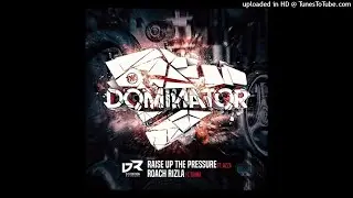 Dominator - Raise Up The Pressure (FULL)