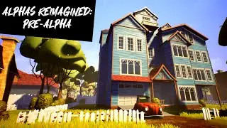 Hello Neighbor - Alphas Reimagined: PRE-ALPHA (Demo 1) (FULL GAMEPLAY)