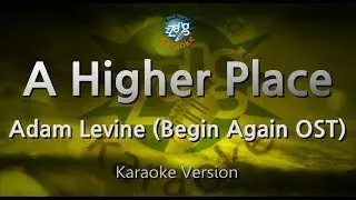 Adam Levine - A Higher Place (Begin Again OST) (Melody) (Karaoke Version)