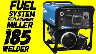 FUEL SYSTEM REPLACEMENT ON A MILLER BLUE STAR 185 WELDER / GENERATOR